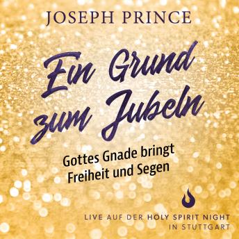 [German] - Ein Grund zum Jubeln: Gottes Gnade bringt Freiheit und Segen: Joseph Prince live auf der Holy Spirit Night in Stuttgart