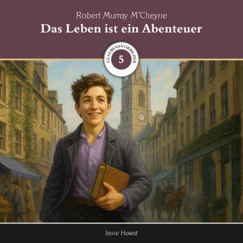 [German] - Das Leben ist ein Abenteuer: Robert Murray M'Cheyne