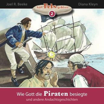 [German] - Wie Gott die Piraten besiegte und andere Andachtsgeschichten: Auf Fels gebaut - Band 2