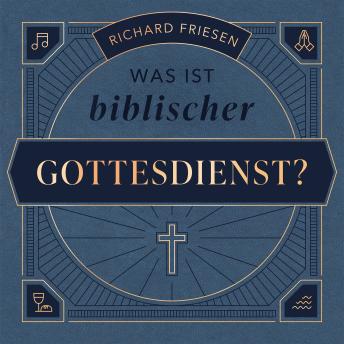[German] - Was ist biblischer Gottesdienst?