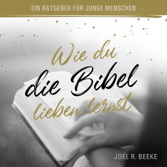[German] - Wie du die Bibel lieben lernst: Ein Ratgeber für junge Menschen