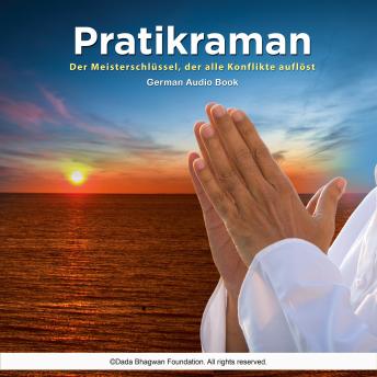 Pratikraman - Der Meisterschlüssel, der alle Konflikte auflöst German Audio Book, Audio book by Dada Bhagwan