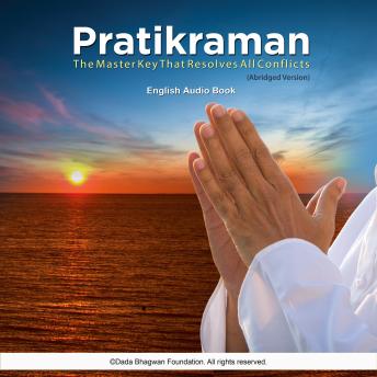 Listen to Pratikraman - the Master Key That Resolves All Conflicts (Abridged Version) - English Audio Book by Dada Bhagwan episode artwork