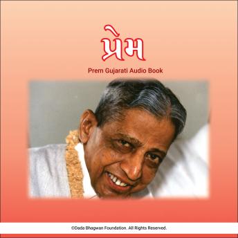 Prem - Gujarati Audio Book, Audio book by Dada Bhagwan
