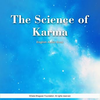 Science of Karma - English Audio Book, Audio book by Dada Bhagwan