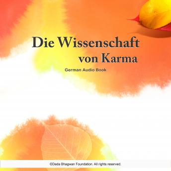 Die Wissenschaft von Karma - German Audio Book, Audio book by Dada Bhagwan