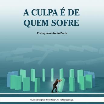 [Portuguese] - A Culpa é de Quem Sofre - Portuguese Audio Book