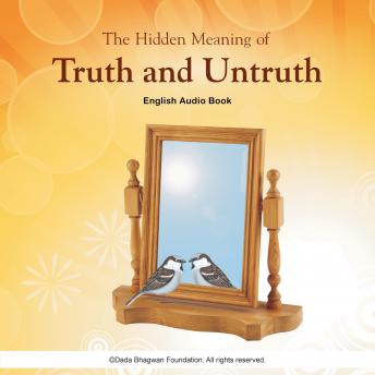 The Hidden Meaning of Truth and Untruth - English Audio Book | Dada Bhagwan episode artwork