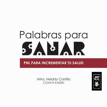 Palabras para sanar: PNL para incrementar tu salud