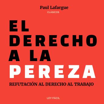 El derecho a la pereza: Refutación al derecho al trabajo