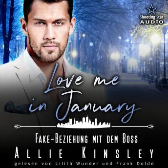 [German] - Love me in January: Fake-Beziehung mit dem Boss - Eine Familie zum Verlieben, Band 1 (ungekürzt) German Edition