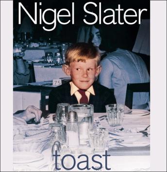 Toast: The Story of a Boy's Hunger, Nigel Slater