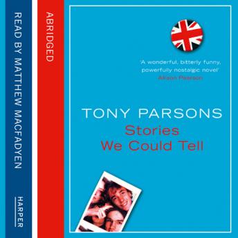 Stories We Could Tell, Tony Parsons