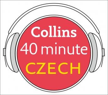 Czech in 40 Minutes: Learn to speak Czech in minutes with Collins, Collins Dictionaries 
