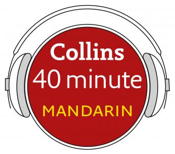 Mandarin in 40 Minutes: Learn to speak Mandarin in minutes with Collins, Audio book by Collins Dictionaries 
