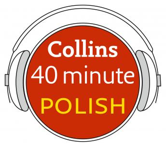 Polish in 40 Minutes: Learn to speak Polish in minutes with Collins, Audio book by Collins Dictionaries 