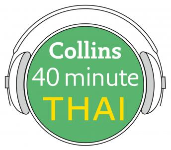 Thai in 40 Minutes: Learn to speak Thai in minutes with Collins, Collins Dictionaries 
