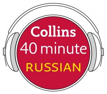Russian in 40 Minutes: Learn to speak Russian in minutes with Collins, Audio book by Collins Dictionaries 