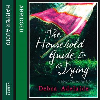 Household Guide To Dying, Debra Adelaide