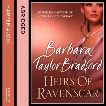 Heirs of Ravenscar, Barbara Taylor Bradford