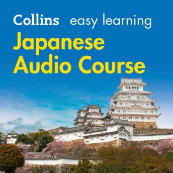 Easy Learning Japanese Audio Course: Language Learning the easy way with Collins