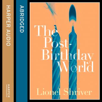 Post-Birthday World, Lionel Shriver