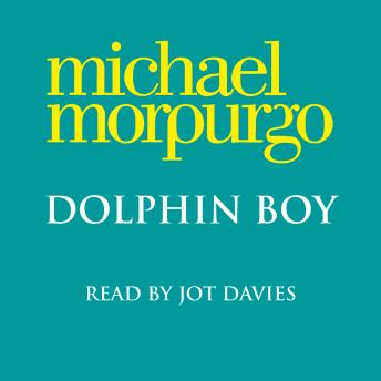 Dolphin Boy, Michael Morpurgo