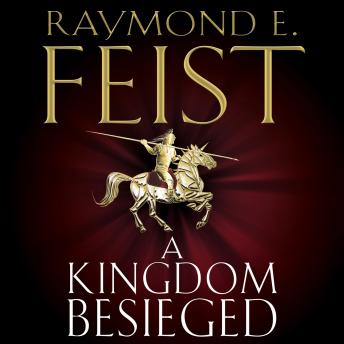 Kingdom Besieged, Raymond E. Feist