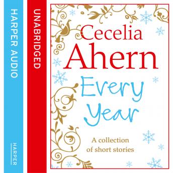 Cecelia Ahern Short Stories: The Every Year Collection, Cecelia Ahern