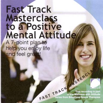 Fast track masterclass to a positive mental attitude
