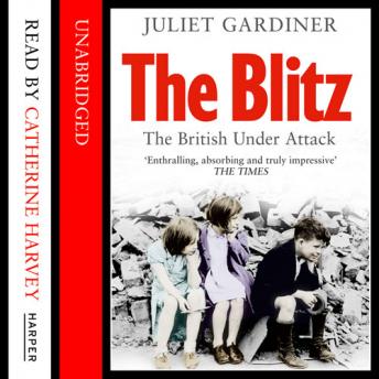 Blitz: The British Under Attack, Juliet Gardiner