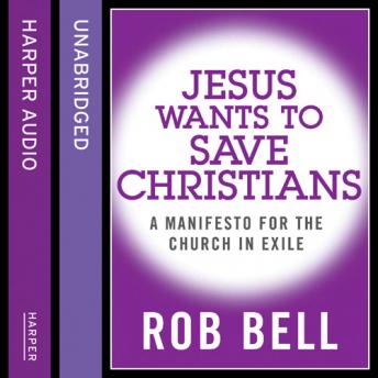 Jesus Wants to Save Christians: A Manifesto for the Church in Exile