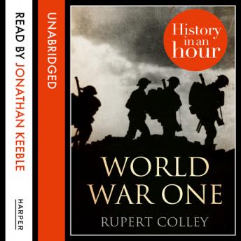 World War One: History in an Hour, Rupert Colley