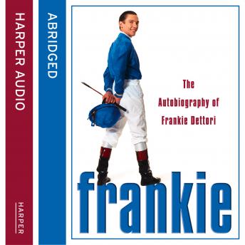 Frankie: The Autobiography of Frankie Dettori, Frankie Dettori