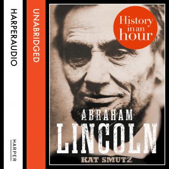 Download Abraham Lincoln: History in an Hour by Kat Smutz