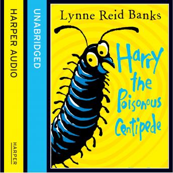 Harry the Poisonous Centipede, Audio book by Lynne Reid Banks