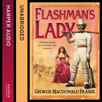 Flashman’s Lady, Audio book by George MacDonald Fraser