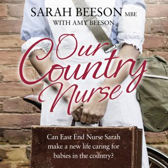 Our Country Nurse: Can East End Nurse Sarah find a new life caring for babies in the country?