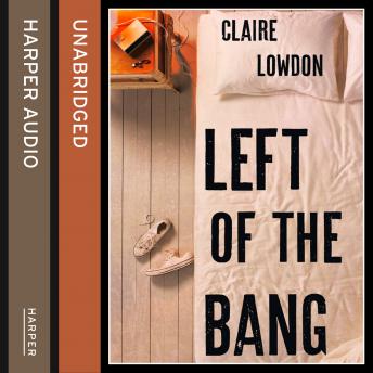 Left of the Bang, Audio book by Claire Lowdon