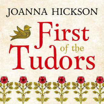 First of the Tudors, Audio book by Joanna Hickson