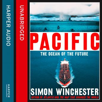 Pacific: The Ocean of the Future, Audio book by Simon Winchester