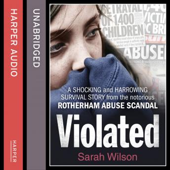 Violated: A shocking and harrowing survival story from the notorious Rotherham abuse scandal