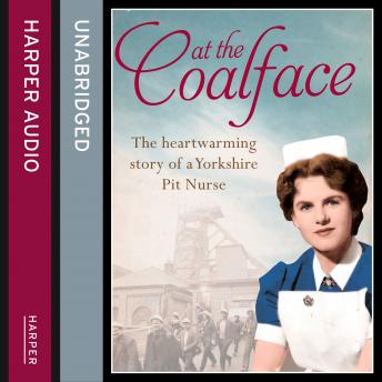 At the Coalface: The memoir of a pit nurse