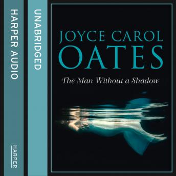Man Without a Shadow, Audio book by Joyce Carol Oates