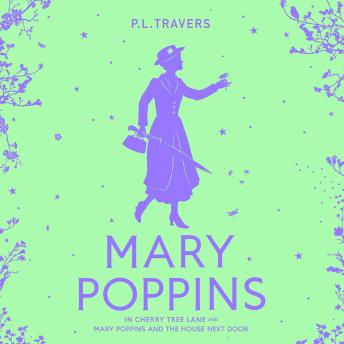 Mary Poppins and the House Next Door / Mary Poppins in Cherry Tree Lane by Pamela L. Travers