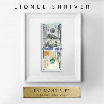 Download Mandibles: A Family, 2029–2047 by Lionel Shriver