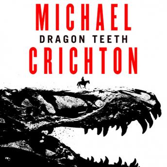 Dragon Teeth, Audio book by Michael Crichton