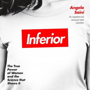 Inferior: How Science Got Women Wrong - and the New Research That's Rewriting the Story sample.