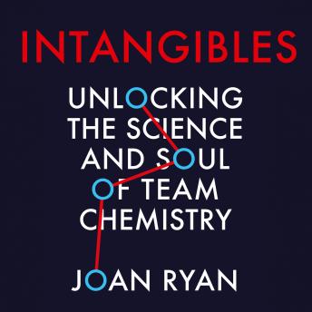 The Intangibles: Unlocking the Science and Soul of Team Chemistry