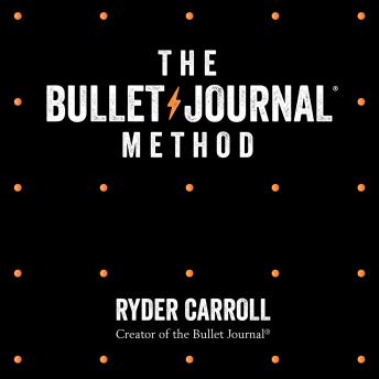 The Bullet Journal Method: Track Your Past, Order Your Present, Plan Your Future | Ryder Carroll episode artwork
